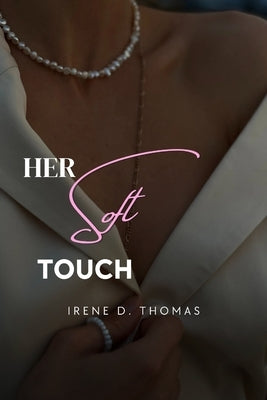Her Soft Touch: A completely intriguing lesbian romance novel by Thomas, Irene