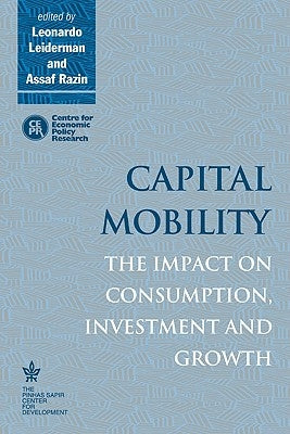 Capital Mobility: The Impact on Consumption, Investment and Growth by Leiderman, Leonardo