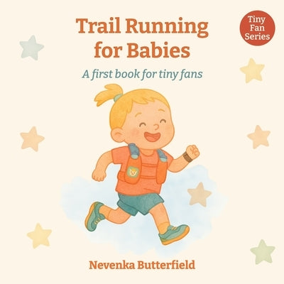Trail Running for Babies: A first book for tiny fans (0-12 months) by Butterfield, Nevenka