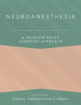 Neuroanesthesia: A Problem-Based Learning Approach by Traul, David E.