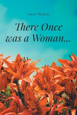 There Once was a Woman... by Harte, Shey
