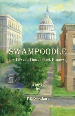 Swampoodle - The Life and Times of Jack Hennessey by St Claire, P. D.