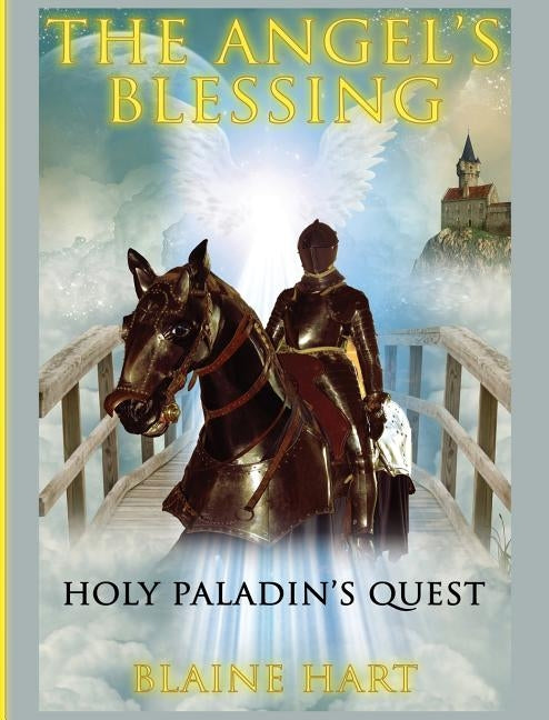 Holy Paladin's Quest: The Angel's Blessing: Book One by Hart, Blaine