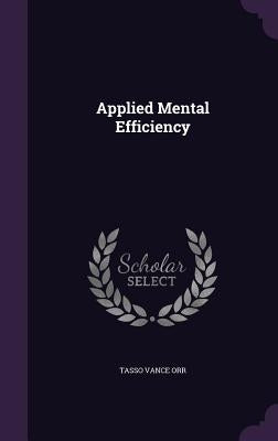 Applied Mental Efficiency by Orr, Tasso Vance
