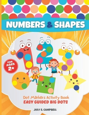 Dot Markers Activity Book Numbers and Shapes. Easy Guided BIG DOTS: Dot Markers Activity Book Kindergarten. A Dot Markers & Paint Daubers Kids. Do a D by Campbell, Sophie
