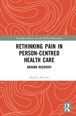 Rethinking Pain in Person-Centred Health Care: Around Recovery by Buetow, Stephen