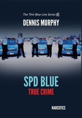 SPD Blue - True Crime: Narcotics by Murphy, Dennis