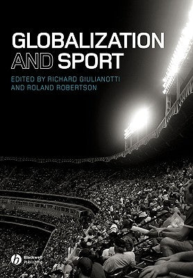 Globalization and Sport by Giulianotti, Richard
