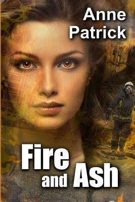 Fire and Ash by Patrick, Anne