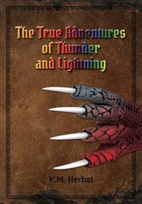 The True Adventures of Thunder and Lightning by Herbst, K. M.