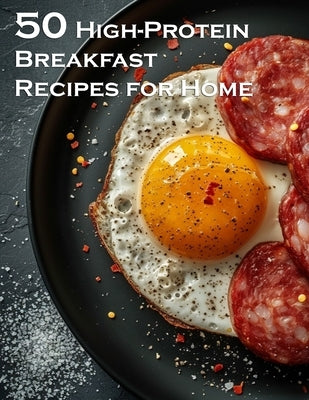 50 High-Protein Breakfast Recipes for Home by Johnson, Kelly