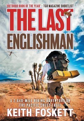 The Last Englishman: A Thru-Hiking Adventure on the Pacific Crest Trail by Foskett, Keith