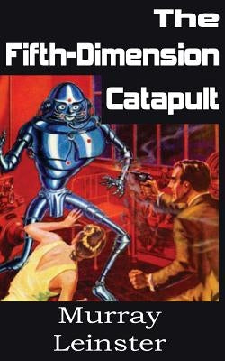 The Fifth-Dimension Catapult by Leinster, Murray