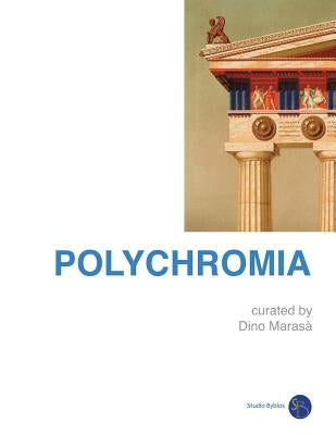 Polychromia: the wonder of contemporary art by Marasa', Dino