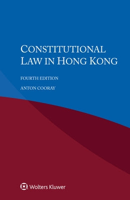 Constitutional Law in Hong Kong by Cooray, Anton