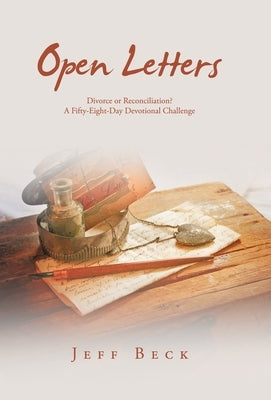 Open Letters: Divorce or Reconciliation? A Fifty-Eight-Day Devotional Challenge by Beck, Jeff
