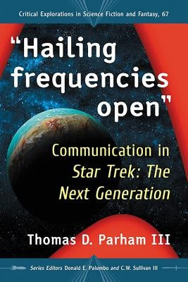Hailing frequencies open: Communication in Star Trek: The Next Generation by Parham, Thomas D.