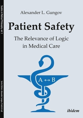 Patient Safety. The Relevance of Logic in Medical Care by Tzarvulanova, Tatiana