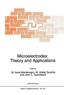 Microelectrodes: Theory and Applications by Montenegro, I.