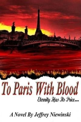 To Paris With Blood by Niewinski, Jeff