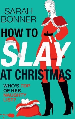 How to Slay at Christmas by Bonner, Sarah