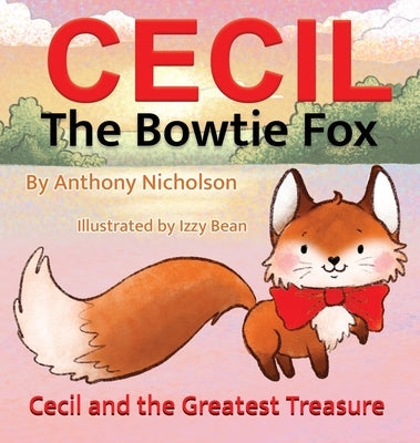 Cecil the Bowtie Fox: Cecil and the Greatest Treasure by Nicholson, Anthony