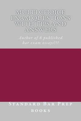 Multi Choice Exam Questions with Tips and Answers: Author of 6 published bar exam essays!!! by Bar Prep Books, Standard