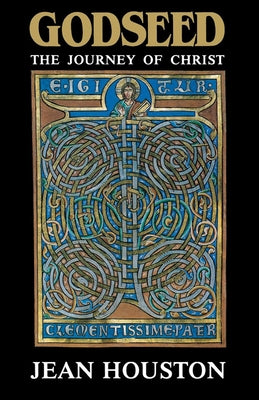 Godseed: The Journey of Christ by Houston, Jean