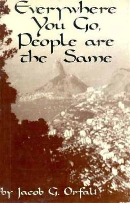 Everywhere You Go, People Are the Same by Orfali, Jacob