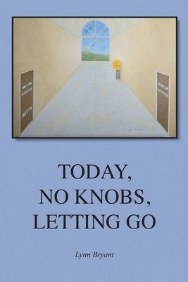 Today, No Knobs, Letting Go by Bryant, Lynn