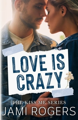 Love is Crazy: A Friends to Lovers Romance by Rogers, Jami