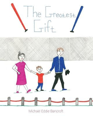 The Greatest Gift by Bancroft, Michael Eddie