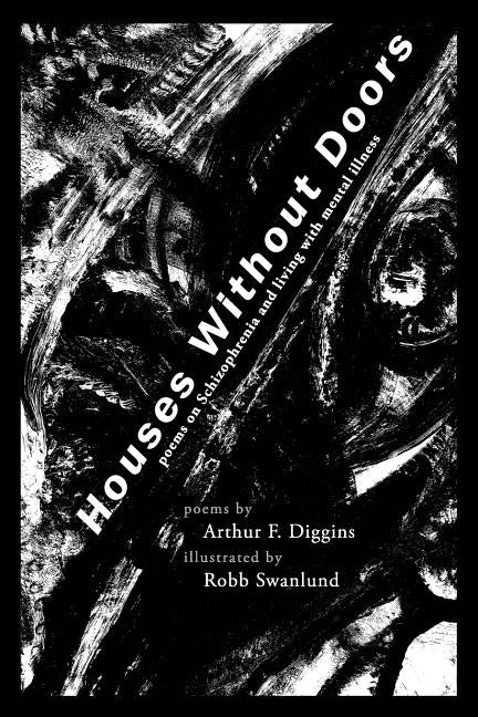 Houses without Doors: poems on Schizophrenia and living with mental illness by Swanlund, Robb