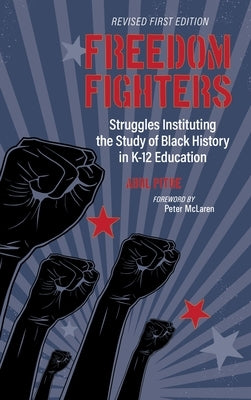 Freedom Fighters: Struggles Instituting the Study of Black History in K-12 Education by Pitre, Abul