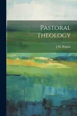 Pastoral Theology by Hoppin, J. M. 1820-1906