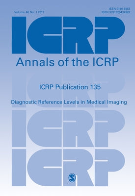 ICRP Publication 135: Diagnostic Reference Levels in Medical Imaging by Icrp