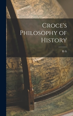 Croce's Philosophy of History by Collingwood, R. G. 1889-1943