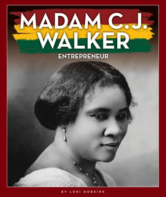 Madam C. J. Walker: Entrepreneur by Hobkirk, Lori