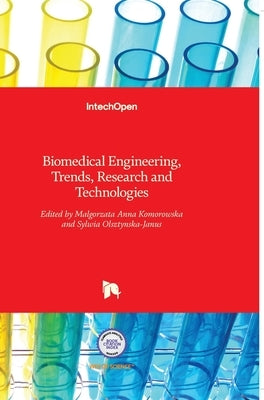 Biomedical Engineering: Trends, Research and Technologies by Olsztynska, Sylwia
