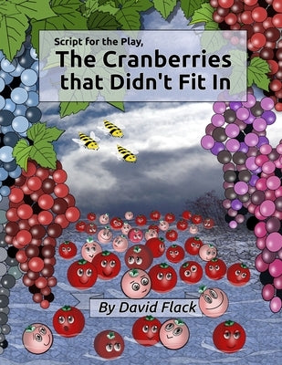 Script for the play, "The Cranberries that Didn't Fit In" by Flack, David