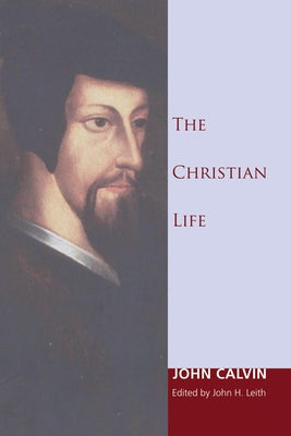 The Christian Life by Calvin, John