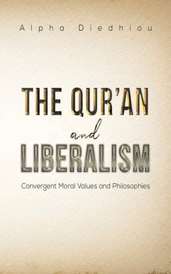The Qur'an and Liberalism by Diedhiou, Alpha