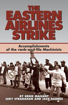 The Eastern Airlines Strike: Accomplishments of the Rank-And-File Machinists by Mailhot, Ernie