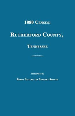 1880 Census: Rutherford County, Tennessee by Sistler, Byron H.