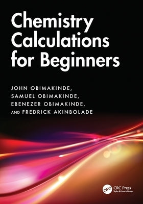 Chemistry Calculations for Beginners by Obimakinde, John