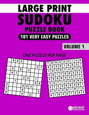 Large Print Sudoku Puzzle Book Very Easy: 101 Very Easy Sudoku Puzzles for Adults & Seniors to Improve Memory by Book, Delight Puzzle