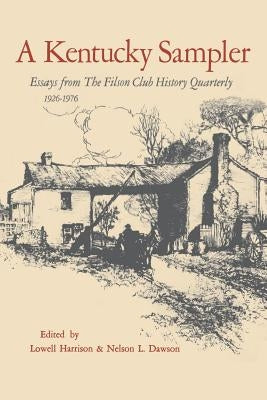 A Kentucky Sampler: Essays from the Filson Club History Quarterly 1926-1976 by Harrison, Lowell H.