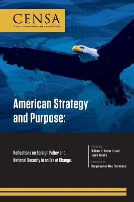 American Strategy and Purpose: Reflections on Foreign Policy and National Security in an Era of Change by Brooks, Jason