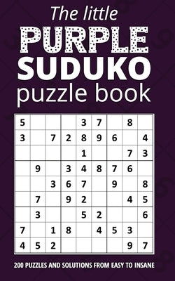 The Little Purple Sudoku Puzzle Book: 200 sudoku puzzles in a pocket sized book for your favorite woman, mom, grandma, auntie, sister, daughter by Press, Little Rainbow