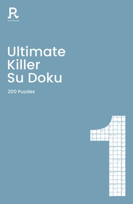 Ultimate Killer Su Doku Book 1: A Deadly Killer Sudoku Book for Adults Containing 200 Puzzlesvolume 1 by Richardson Puzzles and Games
